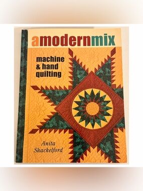 Anita Shackelford A Modern Mix Machine & Hand Quilting AQS Craft Book Fiber Arts